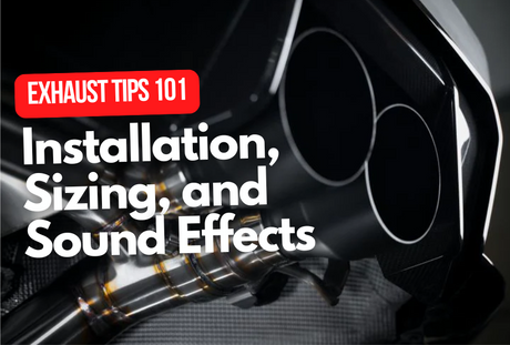 Exhaust Tips 101: Installation, Sizing, and Sound Effects