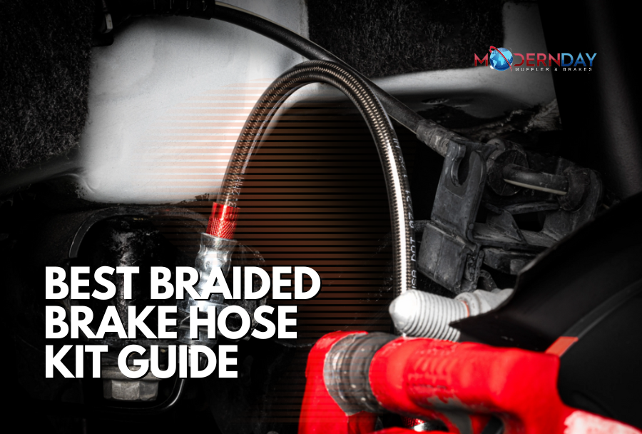 Best Braided Brake Hose Kit Guide - Modern Day Muffler