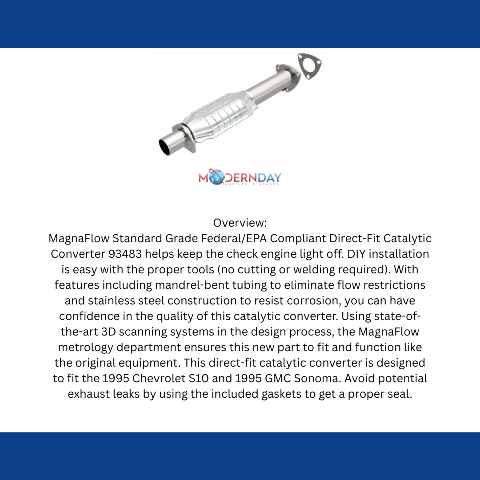 MagnaFlow direct-fit catalytic converter fits 1995 Chevrolet GM S10 4.3L and 1995 GMC Sonoma 4.3L stainless steel Federal EPA compliant OBDII 93483