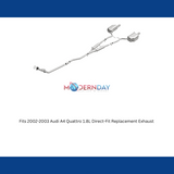 Fits 2002-2003 Audi A4 Quattro 1.8L Direct-Fit Replacement Exhaust 106-0320 stainless steel