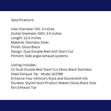 3" IDX3.5"X13.5" -Dual Double Wall Slant Cut S/S Black Exhaust Tip 1637BK
