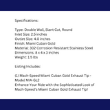 Single Round Double Wall Slant Cut Tip Miami Gold Bolt-On-MIA-GL2
