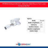 XFORCE Exhaust S10-2.5 - Stainless Steel Round Twin Loop Exhaust Muffler