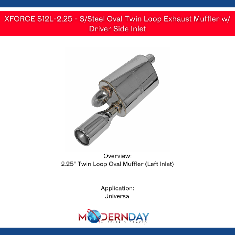 XFORCE S12L-2.25 - S/Steel Oval Twin Loop Exhaust Muffler w/ Driver Side Inlet