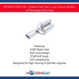 XFORCE S12R-2.25 - S/Steel Oval Twin Loop Exhaust Muffler w/Passenger Side Inlet
